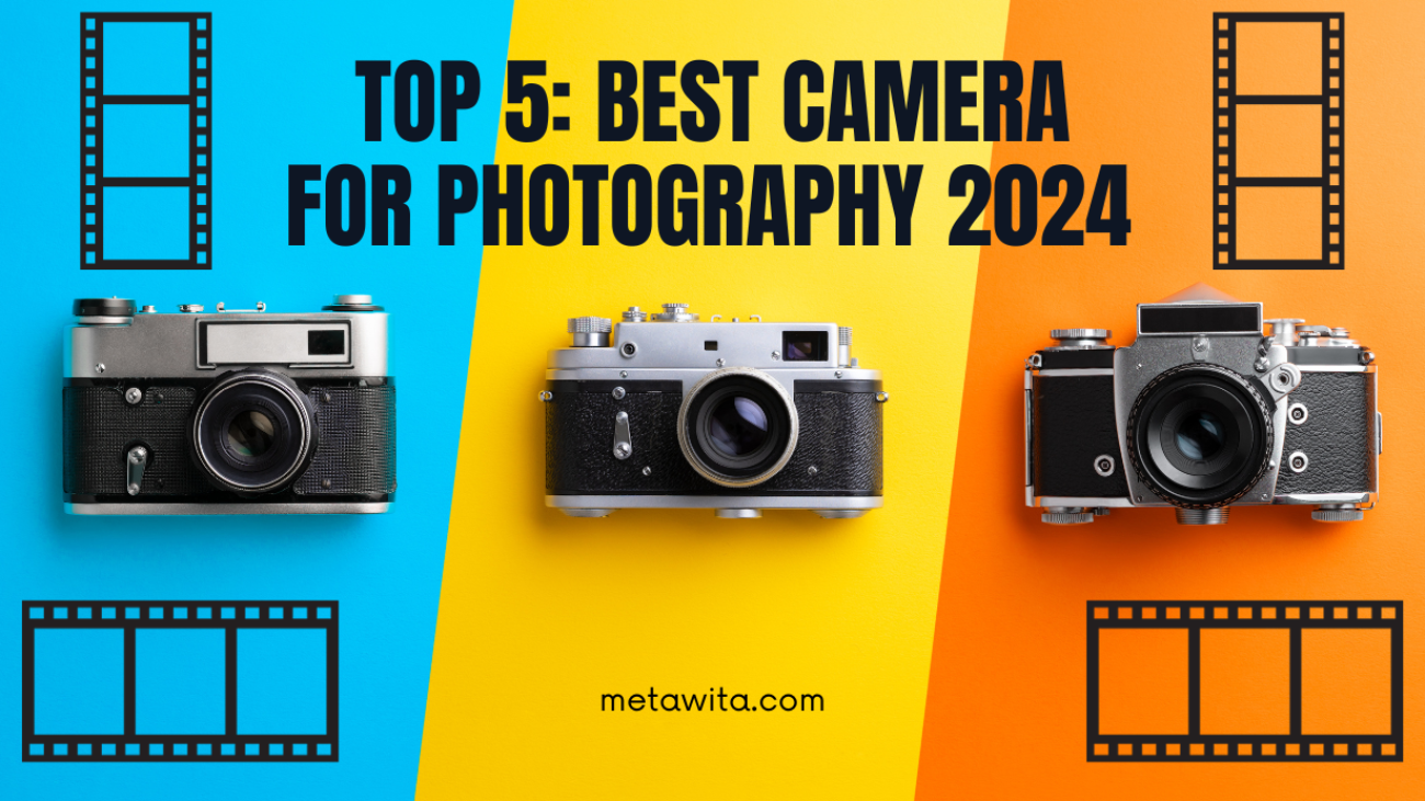 TOP 5 Best Camera For Photography 2024