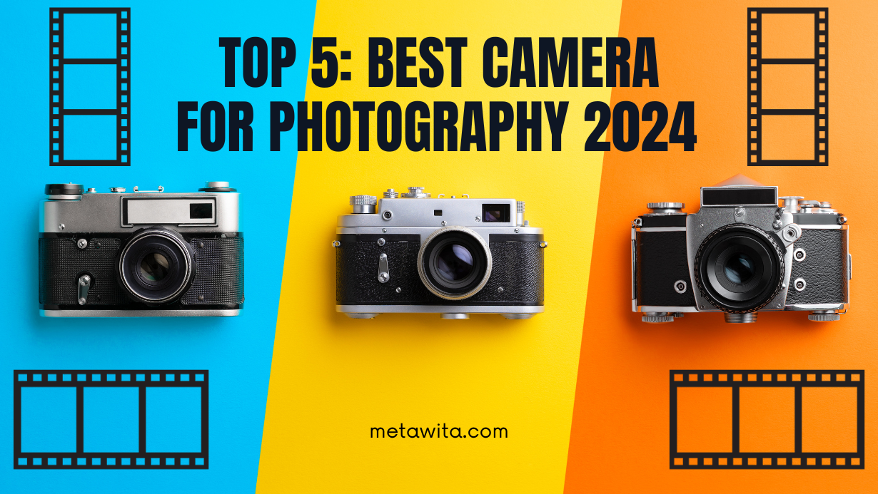 TOP 5 Best Camera For Photography 2024 