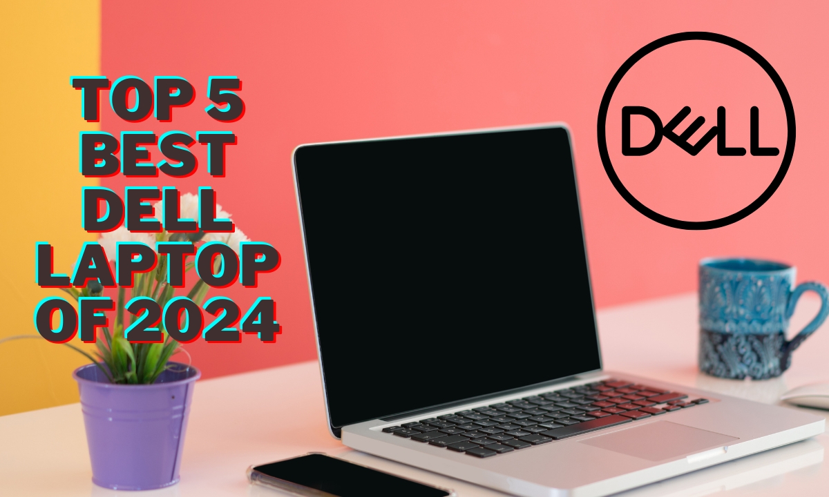 Top 5 BEST Dell Laptops Of 2024