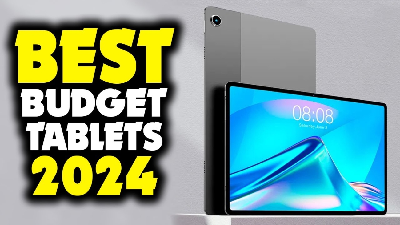 The Best Budget Tablets 2024 Which You Should Buy?
